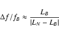\begin{displaymath}\Delta f/f_B \approx \frac{L_B}{\vert L_N-L_B\vert}
\end{displaymath}