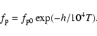 \begin{displaymath}f_{\rm p}=f_{{\rm p}0}\exp(-h/10^4 T).
\end{displaymath}