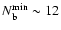 $N_{\rm b}^{\min}\sim 12$