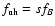 $f_{\rm uh}=sf_B$
