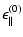 $\displaystyle \epsilon_{\parallel}^{(0)}$