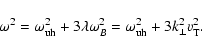 \begin{displaymath}\omega^2=\omega_{\rm uh}^2+3\lambda
\omega_B^2=\omega_{\rm uh}^2+3k_{\perp}^2v_{\rm T}^2.
\end{displaymath}