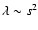 $\lambda\sim s^2$