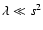 $\lambda \ll s^2$