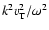 $k^2v_{\rm T}^2/\omega^2$