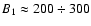 $B_1\approx 200\div 300$