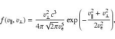 \begin{displaymath}f(v_{\parallel}, v_{\perp}) = \frac{v_\perp^2 c^3}{4\pi
\sqrt...
...t(-\frac{v_{\parallel}^2 +
v_{\perp}^2}{2v_{\rm e}^2}\right)},
\end{displaymath}