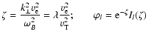 $\displaystyle \zeta =
\frac{k_{\perp}^2v_{\rm e}^2}{\omega_B^2}=\lambda \frac{v_{\rm e}^2}
{v_{\rm T}^2};~~~~~~~ \varphi_l={\rm e}^{-\zeta}I_l(\zeta)$