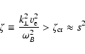 \begin{displaymath}\zeta\equiv \frac{k_{\perp}^2v_{\rm e}^2}{\omega_B^2}>\zeta_{\rm cr}\approx
s^2
\end{displaymath}