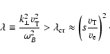 \begin{displaymath}\lambda\equiv \frac{k_{\perp}^2v_{\rm T}^2}{\omega_B^2}>
\lam...
...m cr}\approx \left( s\frac{v_{\rm T}}{v_{\rm e}}\right)^2\cdot
\end{displaymath}