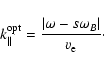 \begin{displaymath}k_{\parallel}^{\rm opt}=\frac{\vert\omega-s\omega_B\vert}{v_{\rm e}}\cdot
\end{displaymath}