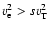 $v_{\rm e}^2>sv_{\rm T}^2$