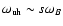 $\omega_{\rm uh}\sim
s\omega_B$