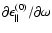 $\partial\epsilon_{\parallel}^{(0)}/
\partial\omega$