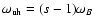 $\omega_{\rm uh}=(s-1)\omega_B$