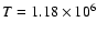 $T=1.18\times 10^6$