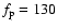 $f_{\rm p}=130$
