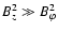 $B_z^2\gg B_{\varphi}^2$