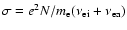 $\sigma =e^2N/m_{\rm e}(\nu_{\rm ei}+\nu_{\rm ea})$