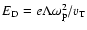 $E_{\rm D}=e\Lambda \omega_{\rm p}^2/v_{\rm T}$