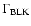 $\Gamma_{\rm BLK}$