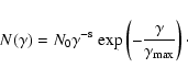\begin{displaymath}%
N(\gamma) = N_0\gamma^{\rm -s}\;{\rm exp}\left(- \frac{\gamma}{\gamma_{\rm max}}\right)\cdot
\end{displaymath}