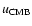 $u_{\rm CMB}$