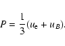 \begin{displaymath}%
P = \frac{1}{3}(u_{\rm e}+ u_B).
\end{displaymath}