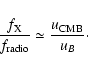 \begin{displaymath}%
\frac{f_{\rm X}}{f_{\rm radio}} \simeq \frac{u_{\rm CMB}}{u_B}\cdot
\end{displaymath}