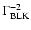 $\Gamma_{\rm BLK}^{-2}$