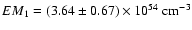 $EM_1 = (3.64\pm 0.67) \times 10^{54}~{\rm cm}^{-3}$