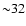${\sim} 32$