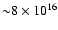 ${\sim} 8 \times 10^{16}$