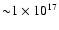${\sim} 1 \times 10^{17}$