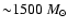 ${\sim} 1500~M_\odot$