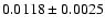 $0.0118\pm 0.0025$
