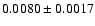$0.0080\pm 0.0017$