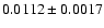 $0.0112\pm 0.0017$