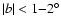 $\vert b\vert<1{-}2^\circ $