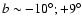 $b\sim -10^\circ;+9^\circ$