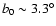 $b_0\sim 3.3^\circ$