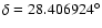 $\delta=28.406924^\circ$