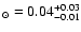 $_{\odot}=0.04^{+0.03}_{-0.01}$