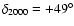 $\delta_{2000}=+49^\circ$