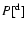 $P[^{\rm d}]$
