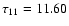 $\tau _{\rm 11}=11.60$