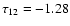 $\tau _{\rm 12}=-1.28$