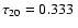 $\tau_{\rm 20}=0.333~$