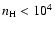 $n_{\rm H} < 10^4$