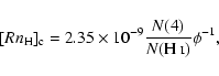 \begin{displaymath}%
[Rn_{\rm H}]_{\rm c} = 2.35\times10^{-9}\frac{N(4)}{N({\rm H~\scriptstyle\rm I})}\phi^{-1},
\end{displaymath}
